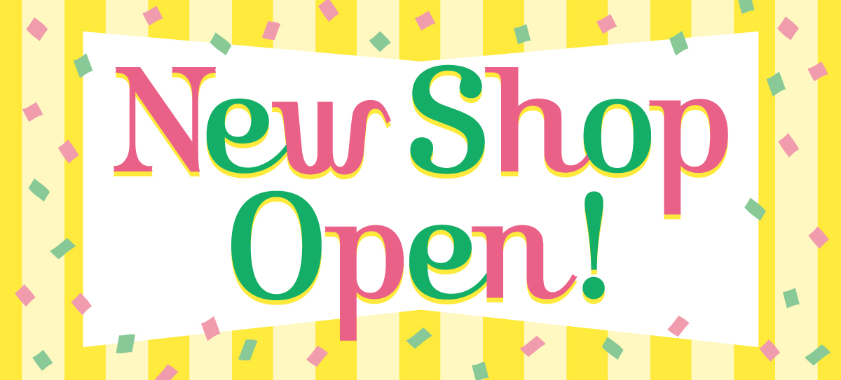 NEW SHOP OPEN